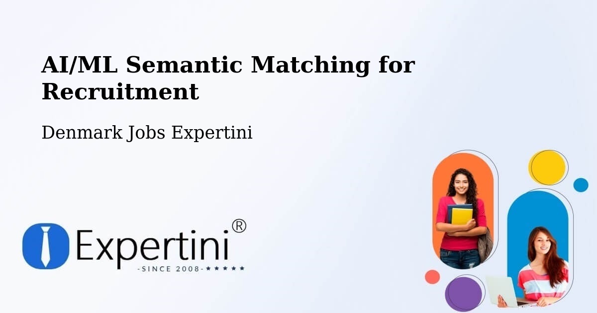 AI/ML Semantic Matching for Recruitment - Denmark Jobs Expertini