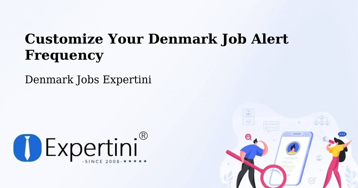 Customize Your Denmark Job Alert Frequency - Denmark Jobs Expertini